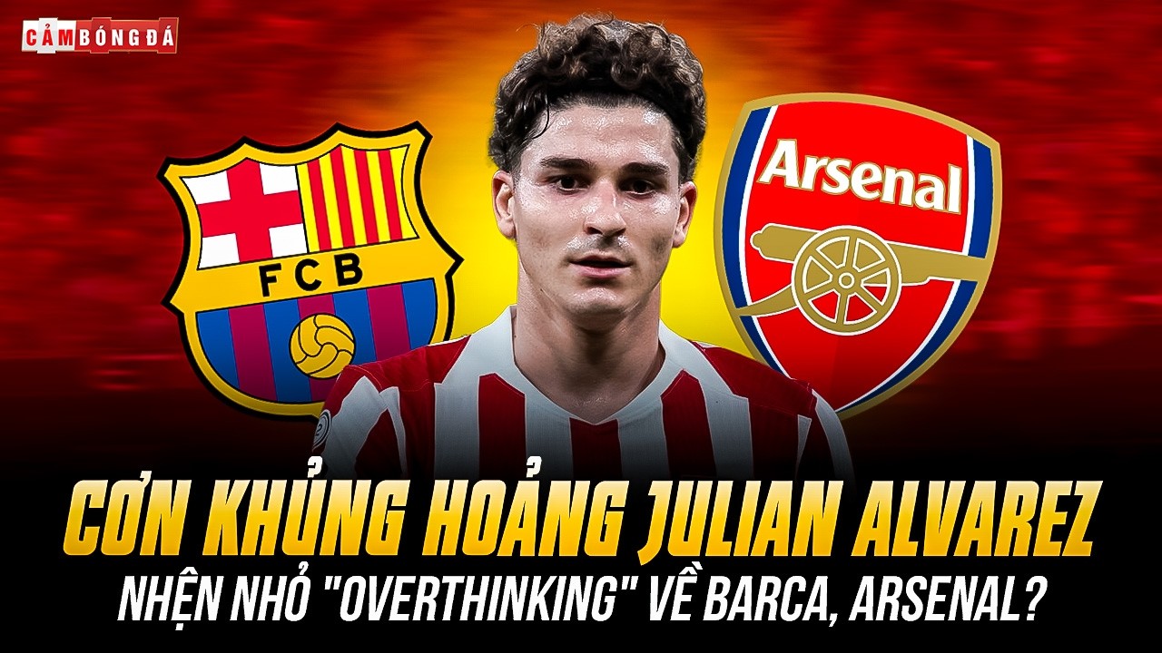 CƠN KHỦNG HOẢNG JULIAN ALVAREZ: NHỆN NHỎ 