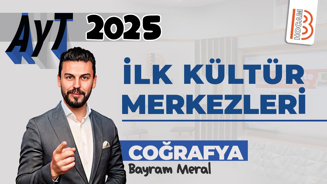 20) AYT Coğrafya - İlk Kültür Merkezleri - Bayram MERAL - 2025