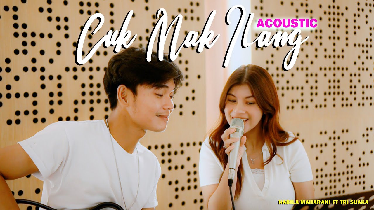CUK MAK ILANG - NABILA MAHARANI FT TRI SUAKA (Acoustic)