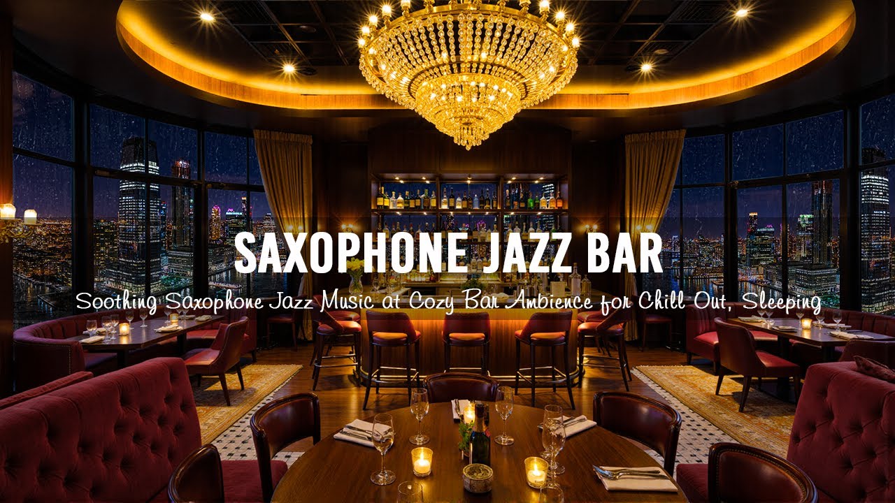 Saxophone Jazz Bar 🍷 Soothing Saxophone Jazz Music at Cozy Bar Ambience for Stress Relief, Unwind