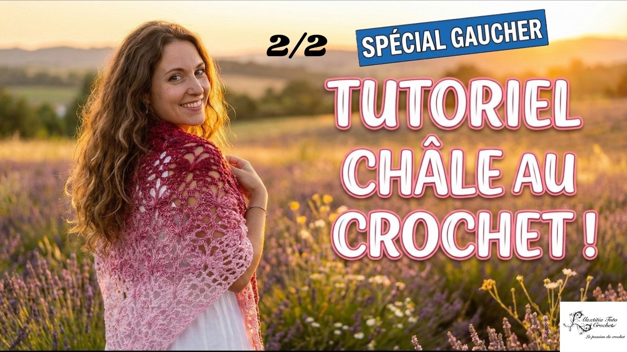Châle papillonna crochet spécial  gaucher 2/2 @Alextitia Tuto Crochet