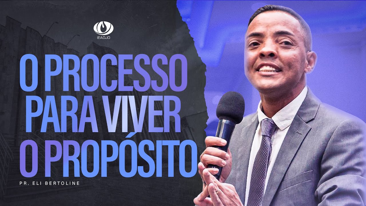 🔵Pregação IEADJO | Pr. Eli Bertoline | O processo para viver o propósito