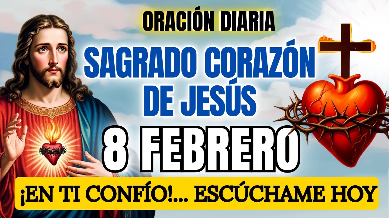 ORACIÓN AL SAGRADO CORAZON DE JESUS HOY 🙏 En ti confío 📅 8  FEBRERO