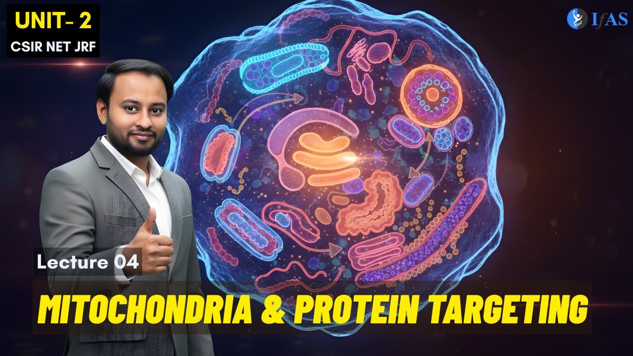 Mitochondria & protein targeting  - Unit 2 - CSIR Dec 2025 | Emotion 6.0 | Lecture 04 | IFAS