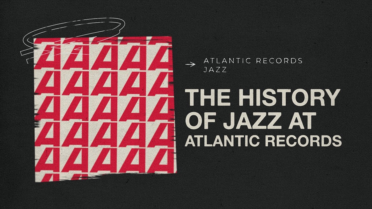 The History of Jazz at Atlantic Records