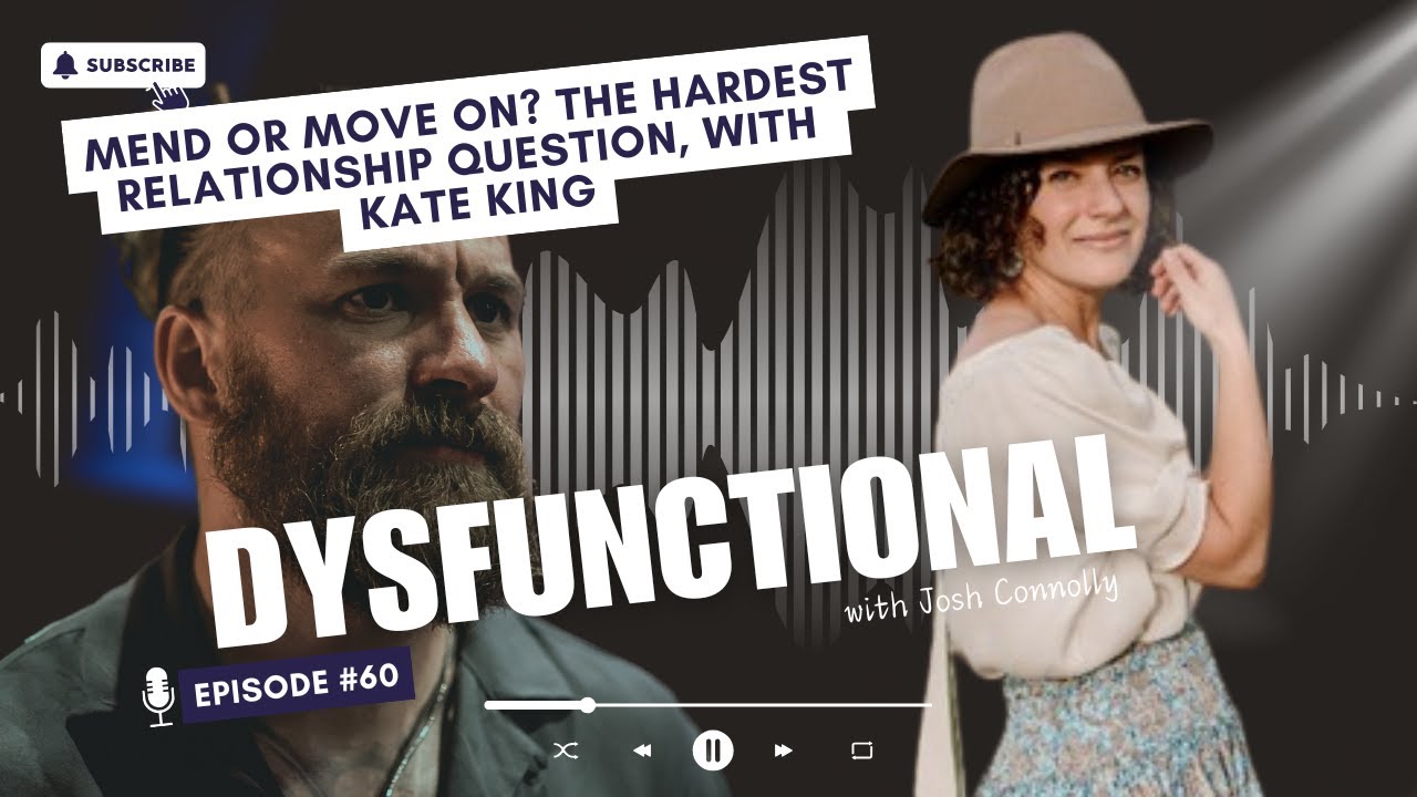 Mend or Move On? The Hardest Relationship Question, with Kate King