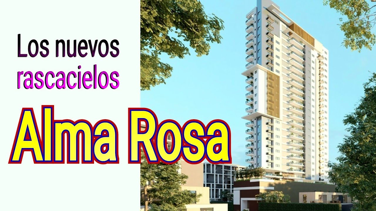 Los Próximos Rascacielos en Alma Rosa 2024, Santo Domingo Este, República Dominicana