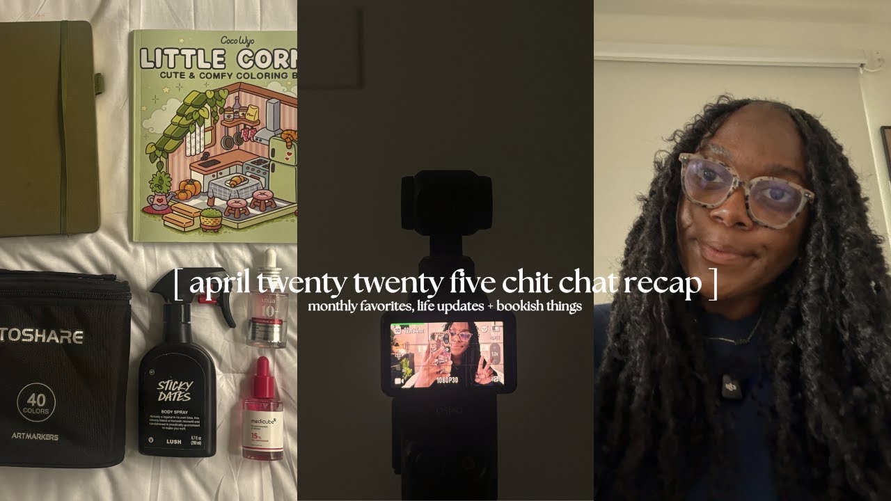 april twenty twenty five chit chat recap | monthly favorites, life updates + bookish things