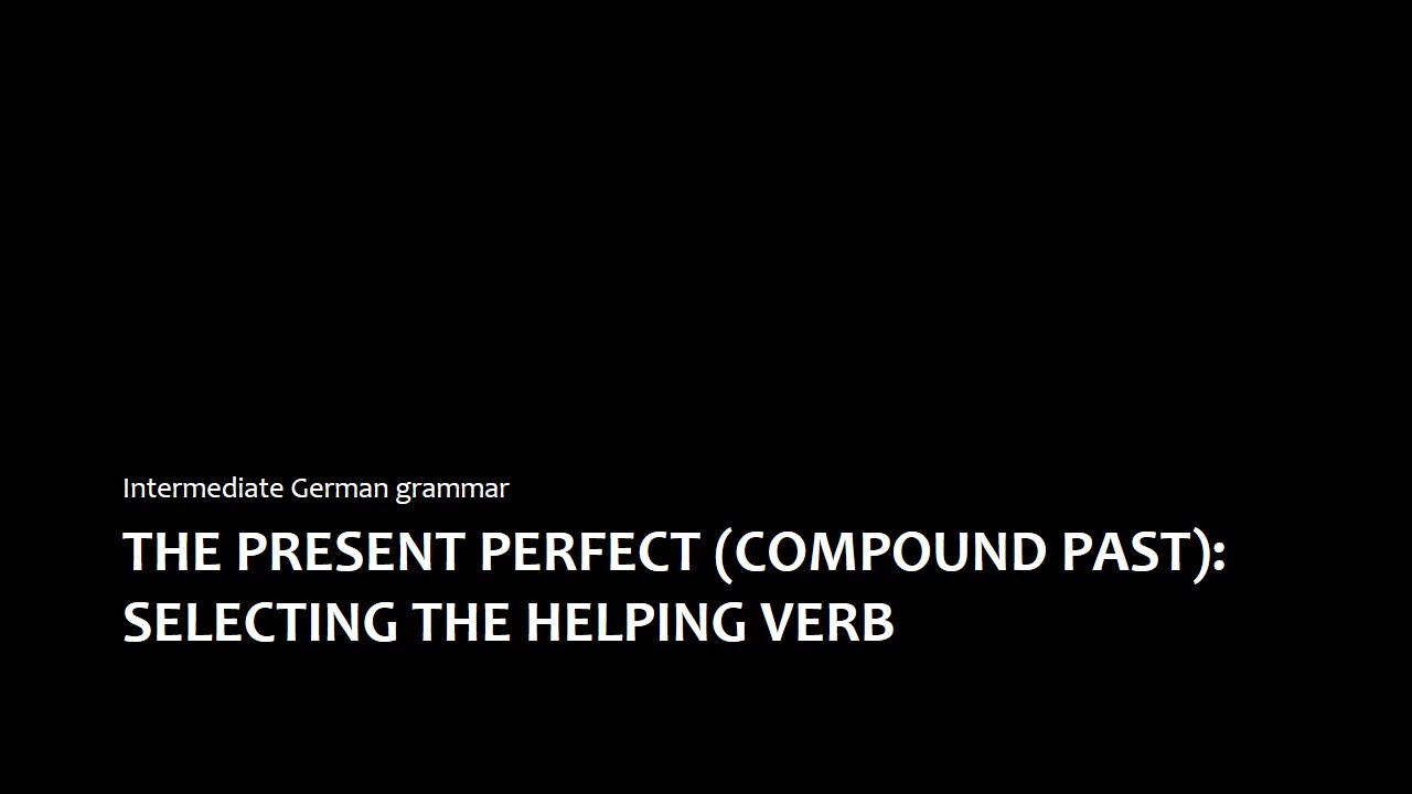 Intermediate German Grammar: The present perfect - helping verb selection