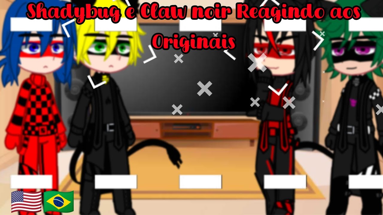 •|• Shadybug e Claw noir Reagindo aos Originais •|•  [Parte 02/02] 🇧🇷🇺🇸