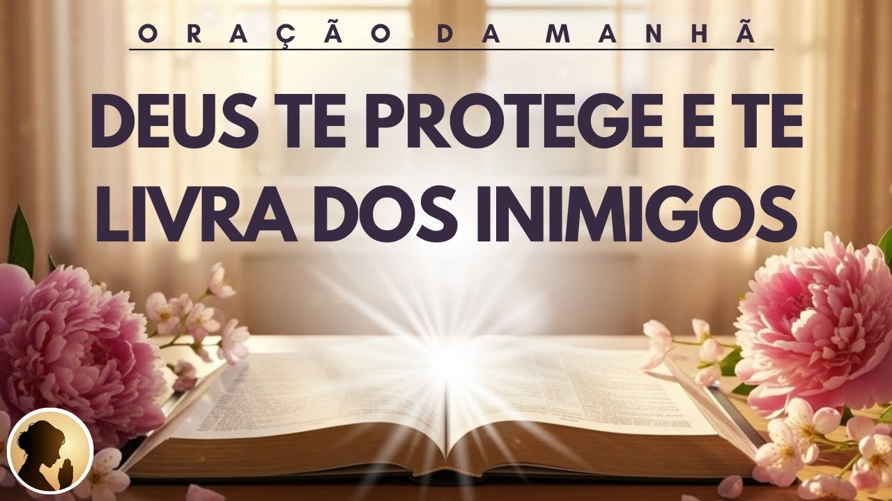 DEUS HOJE te PROTEGE e te LIVRA dos INIMIGOS nesta ORAÇÃO