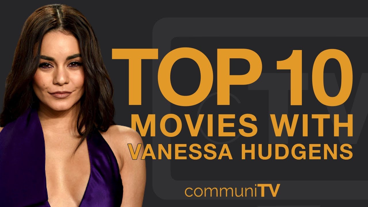 Top 10 Vanessa Hudgens Movies