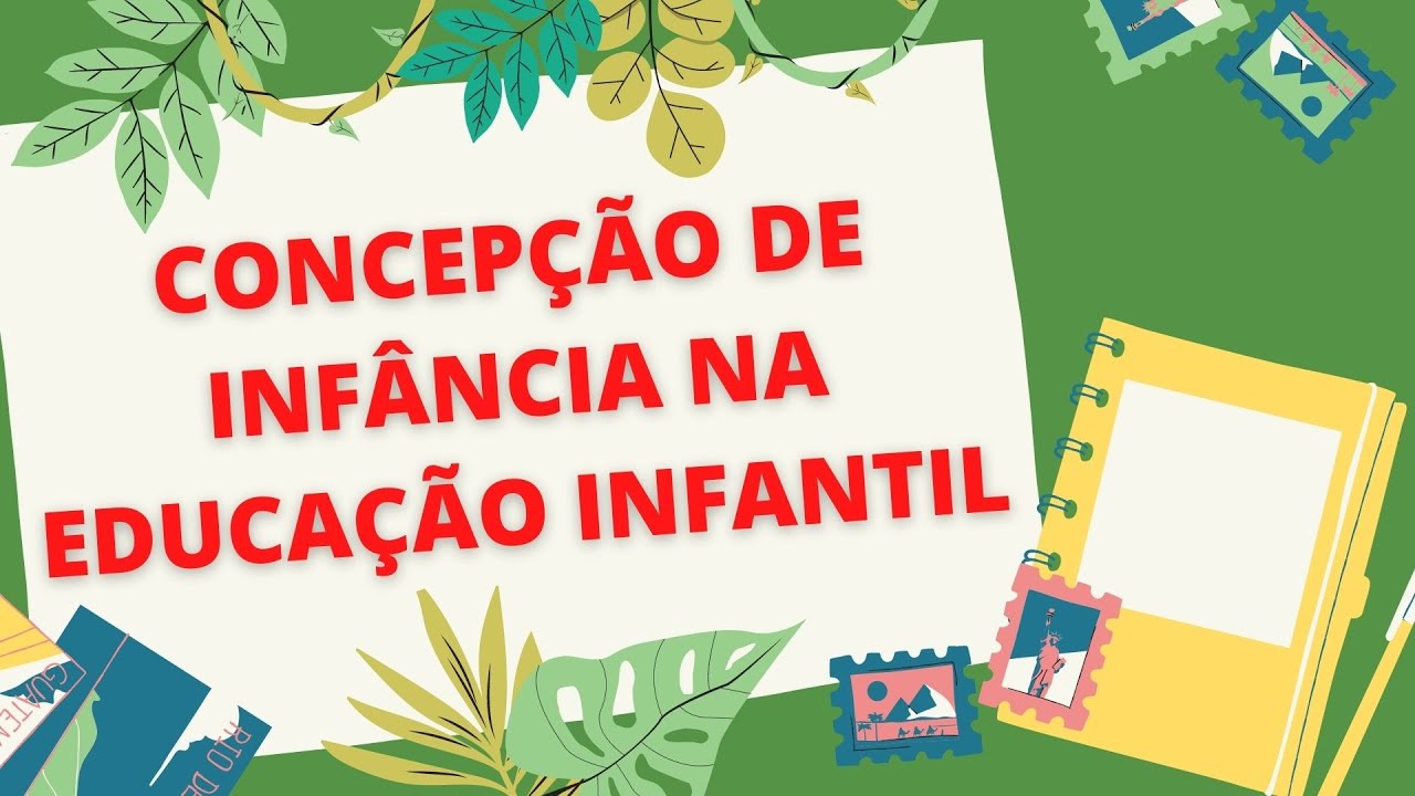 📚 CONCEPÇÃO DE INFÂNCIA NA EDUCAÇÃO INFANTIL.