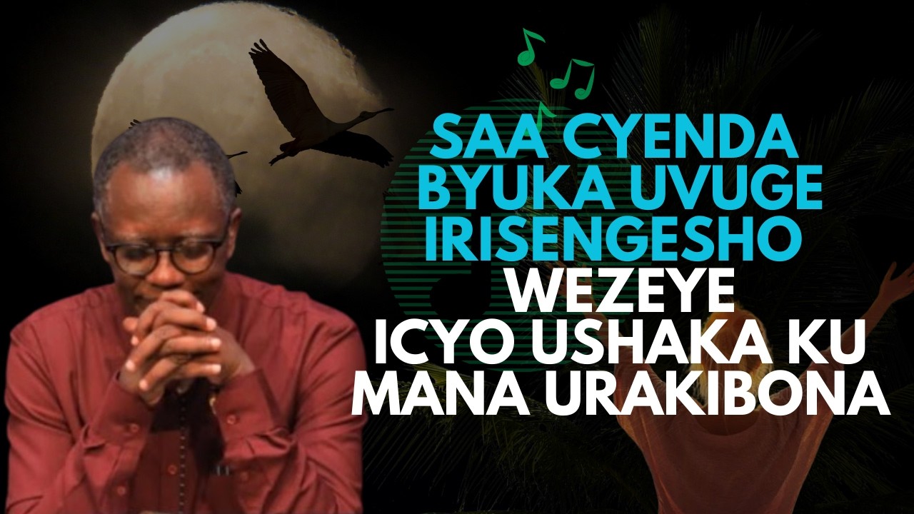SAA CYENDA BYUKA UVUGE IRISENGESHO WEZEYE🙏ICYO USHAKA KU MANA URAKIBONA🙏Past Antoine RUTAYISIRE