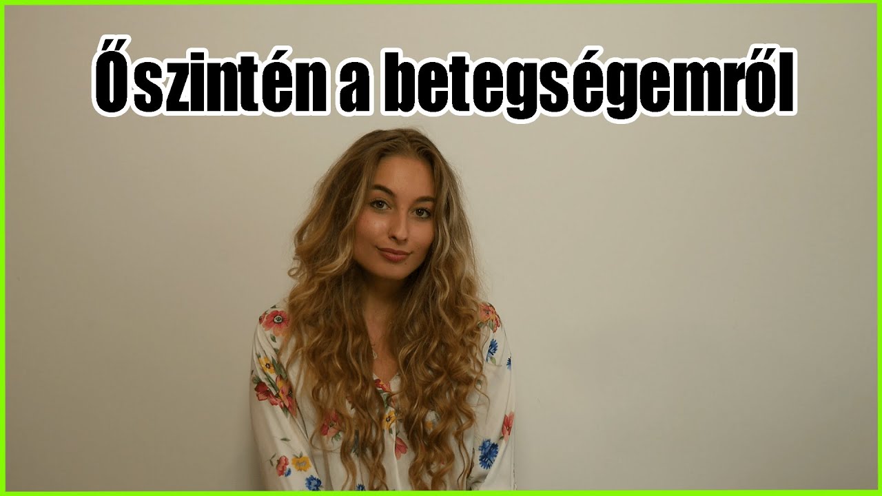 Őszintén a betegségemről