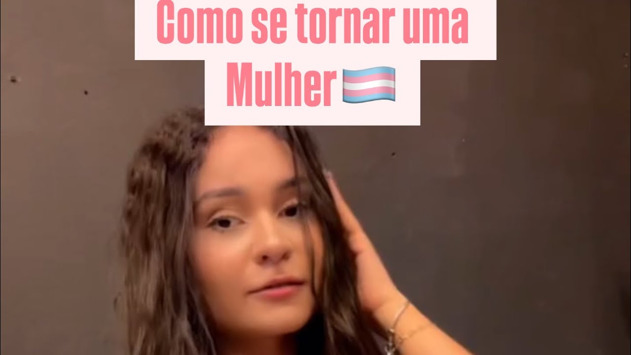 Como se tornar uma mulher🏳️‍⚧️
