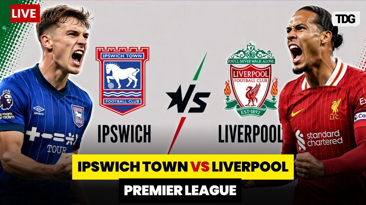 WATCH LIVE | Ipswich Town vs Liverpool LIVE | Premier League | Football Match & Updates