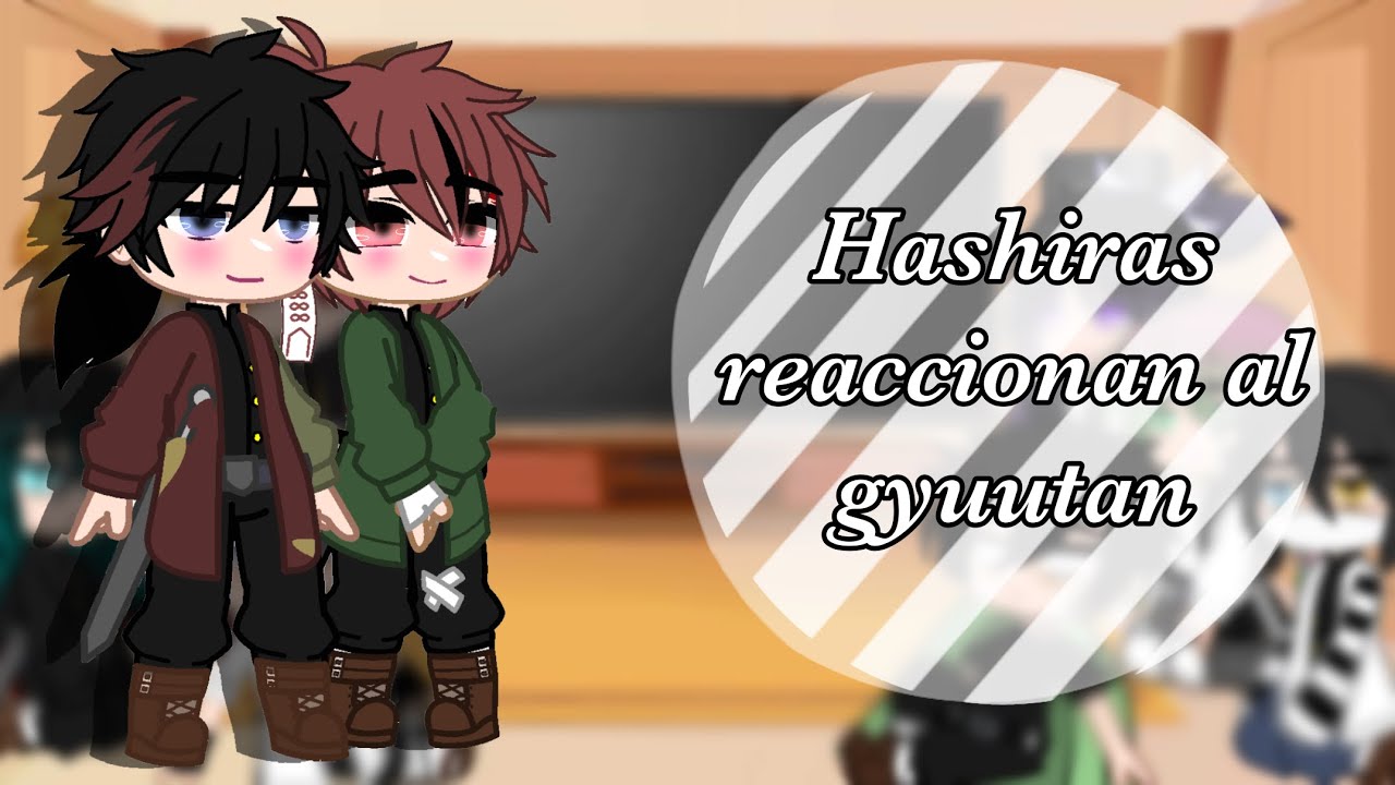 Hashiras reaccionan al gyuutan/unica parte/—C A M —// 🌊x🔥//