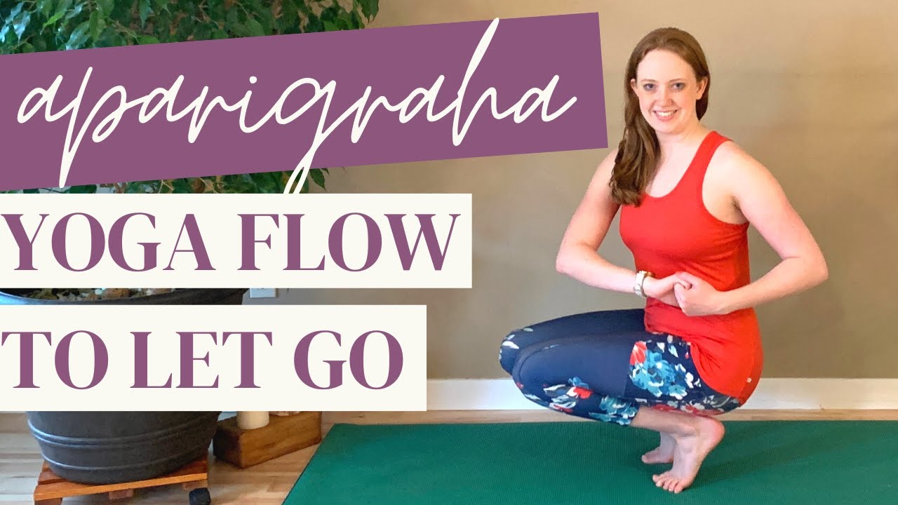 APARIGRAHA yoga flow - 30 minute class to let go