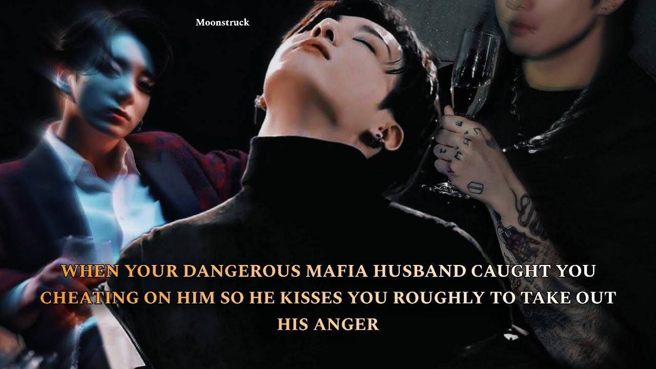 Oneshot - When your Mafia husband caught you cheating so he kisses you roughly to take out his anger
