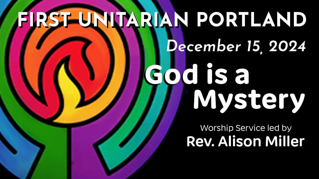 God is a Mystery - Rev. Alison Miller - December 15, 2024