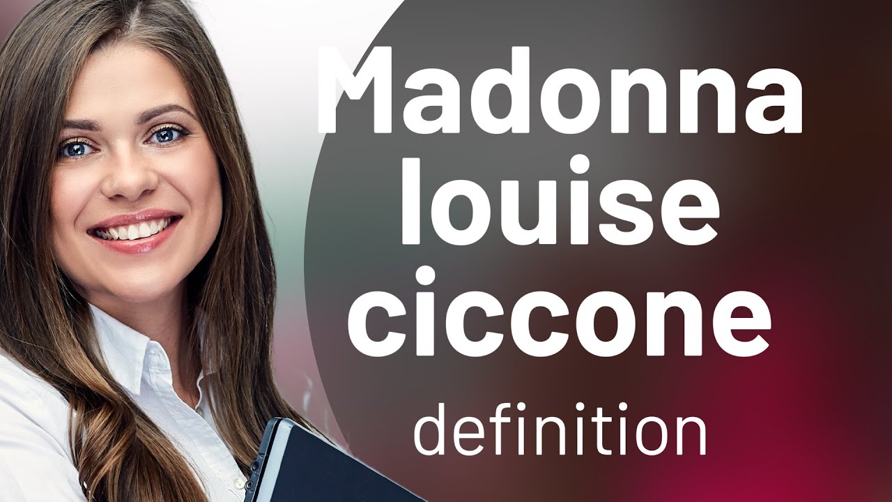 Madonna louise ciccone &bull; MADONNA LOUISE CICCONE meaning