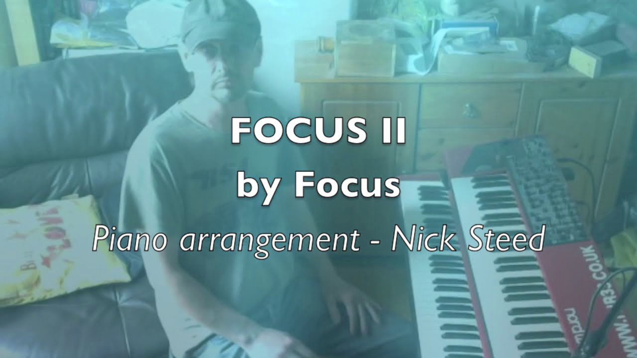 Focus II  by Focus - Piano arrangemant - Nick Steed