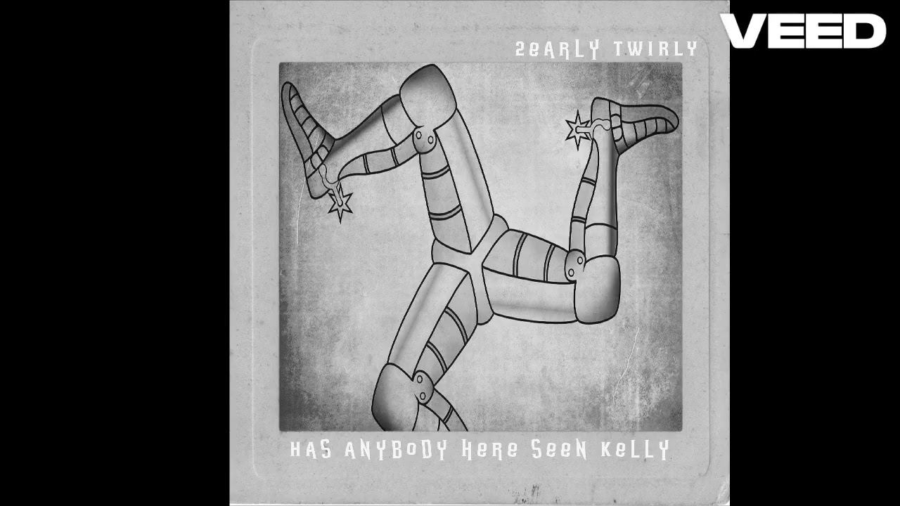 Has Anybody Here Seen Kelly (VINTAGE Version) - 2early TWIRLY