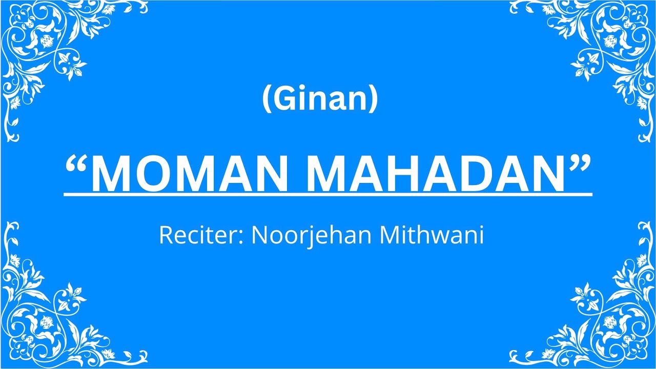 “Moman Mahadan” - Ginan  Noorjehan Mithwani