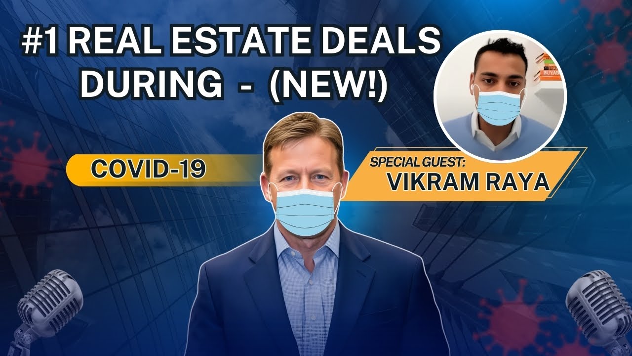 #1 Real Estate Deals During COVID-19 - (NEW!) Vikram Raya