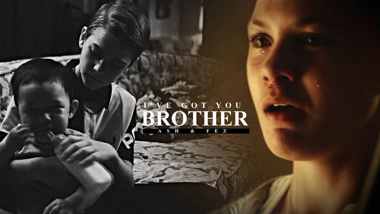 Fez & Ash | I've got you, brother