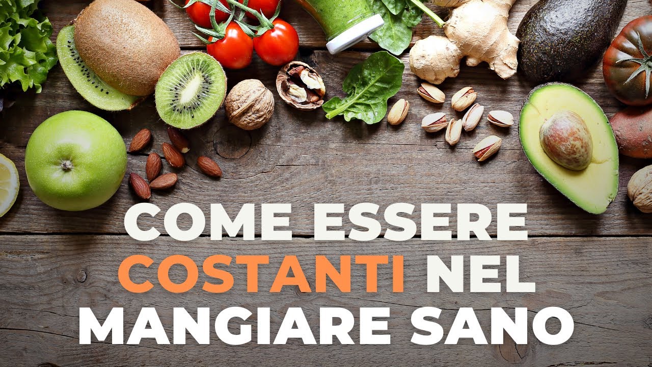 Come essere COSTANTI nel MANGIARE SANO