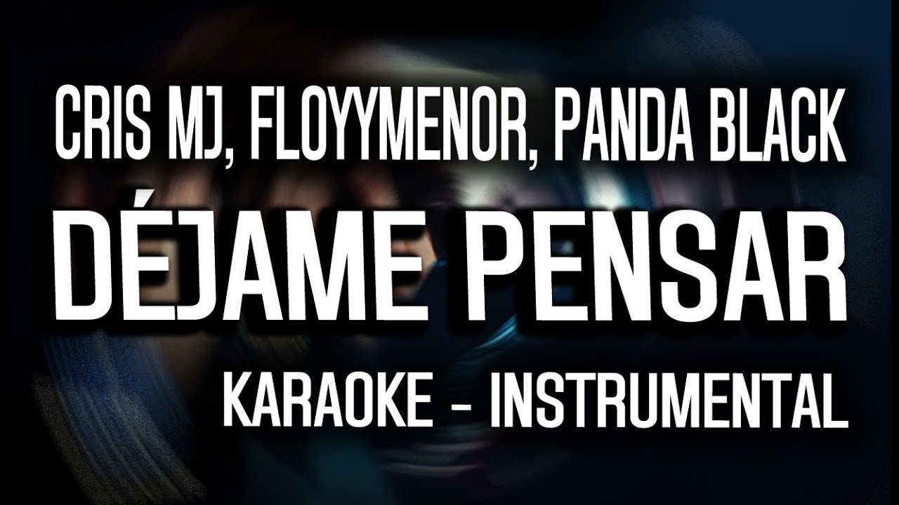 Cris MJ, FloyyMenor, Panda Black - Déjame Pensar (KARAOKE - INSTRUMENTAL) | MJ