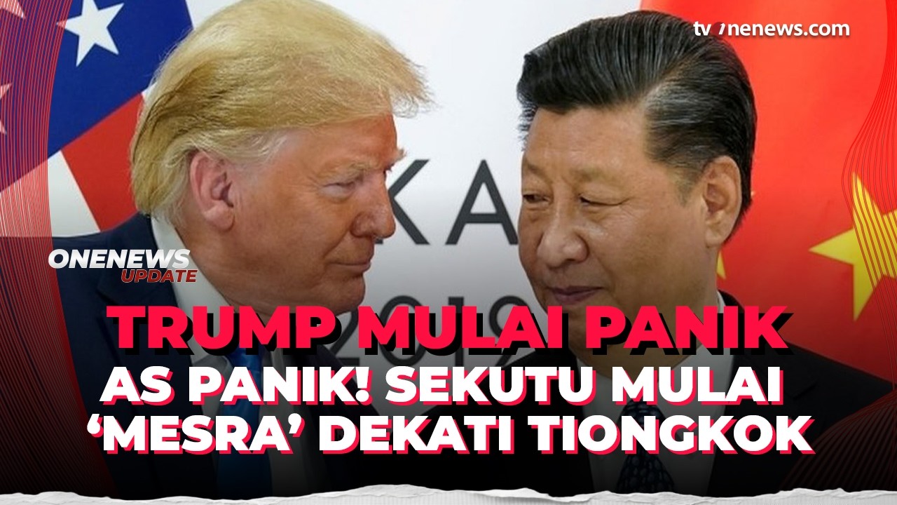 Waduh! Sekutu AS Mulai Merapat Ke China, Trump Naik Pitam | OneNews Update