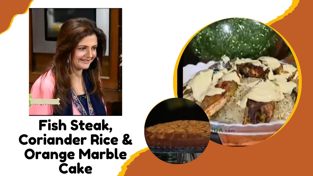 Fish Steak | Coriander Rice | Orange Marble Cake by @farahjehanzeblegacy