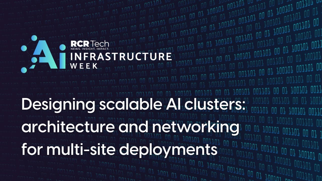 Designing scalable AI clusters: architecture and networking for multi-site deployments