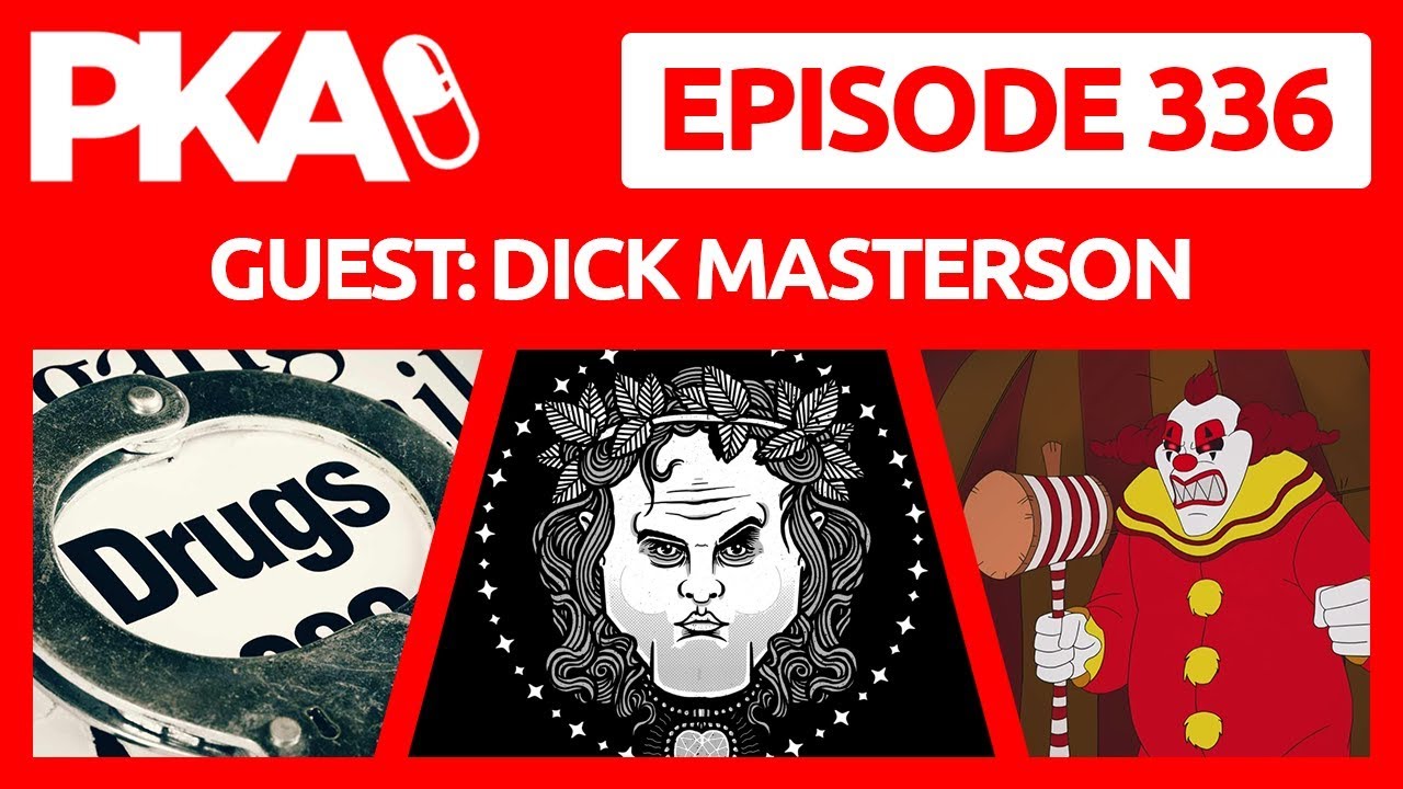 PKA 336 w/Dick Masterson - Dr  Phil Prank, Death By Huge Junk, Creepy Deformities