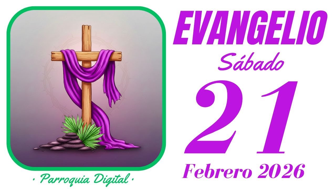 Evangelio de hoy Sábado 21 de Febrero de 2026