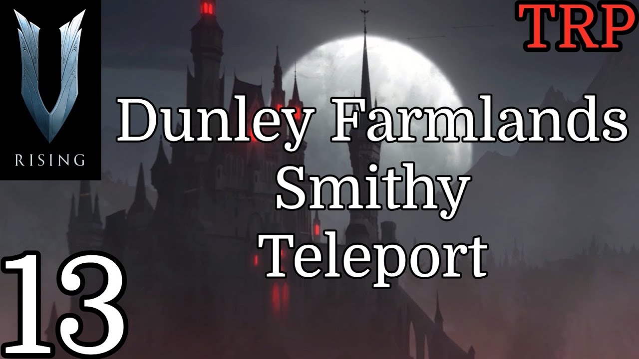 V Rising: Walkthrough | PT13 | Dunley Farmlands - Smithy - Teleport | Solo Gameplay