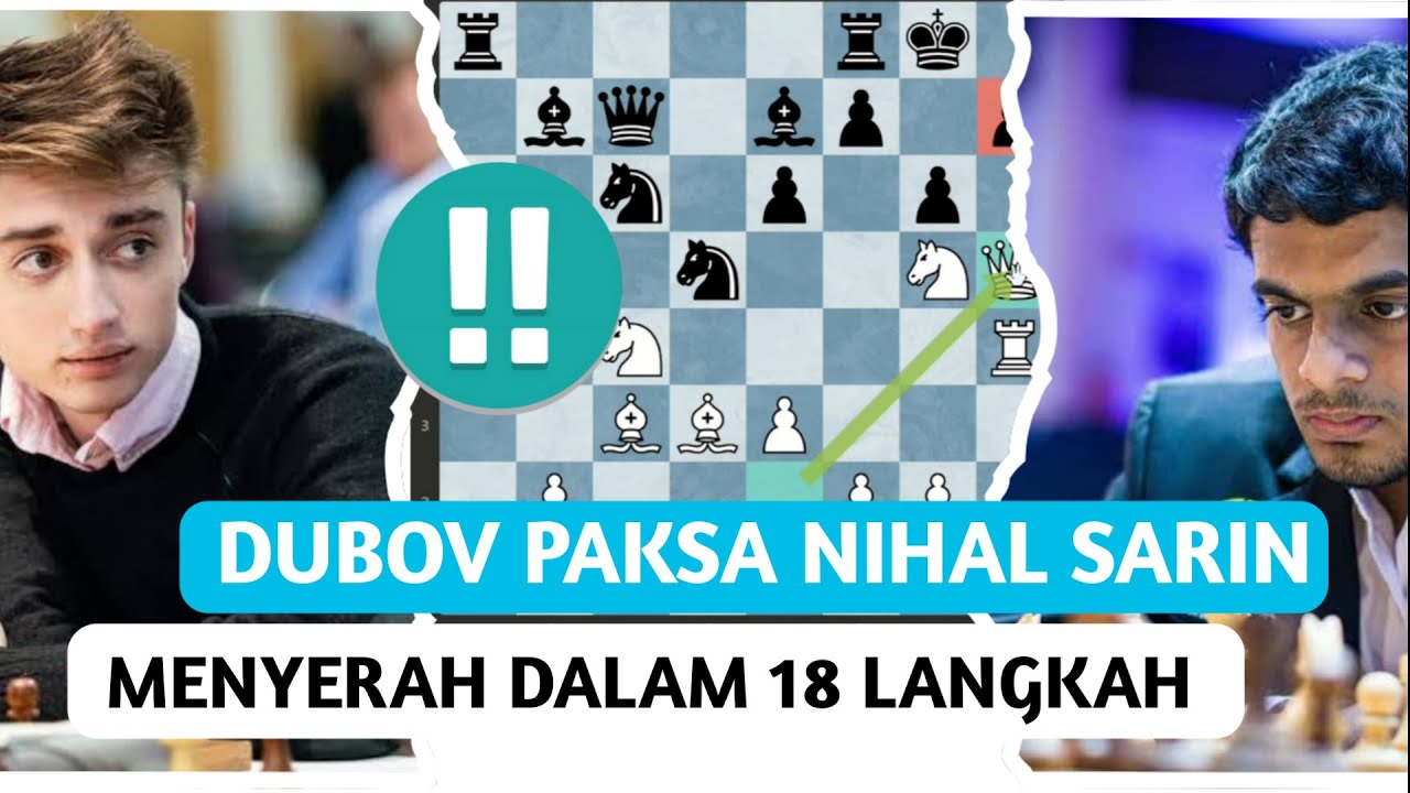 GILA !!! DANIIL DUBOV PAKSA NIHAL SARIN MENYERAH HANYA DALAM 18 LANGKAH #catur #chess #daniildubov