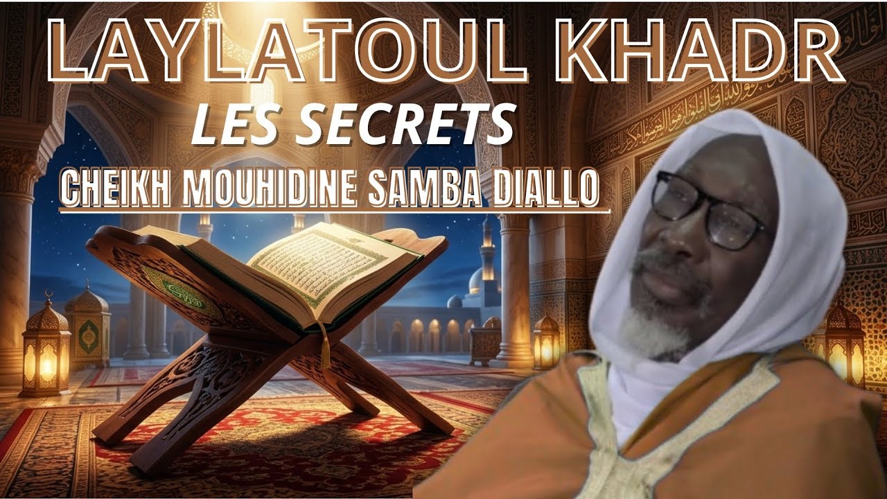 CHEIKH_MOUHIDINE_SAMBA_DIALLO_-_LES SECRETS_DE_-_LAYLATOUL_KHADR_-_ET_DE L'INVOCATION 