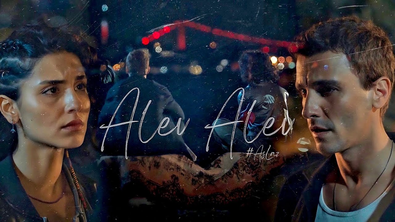 Aslaz || Alev Alev