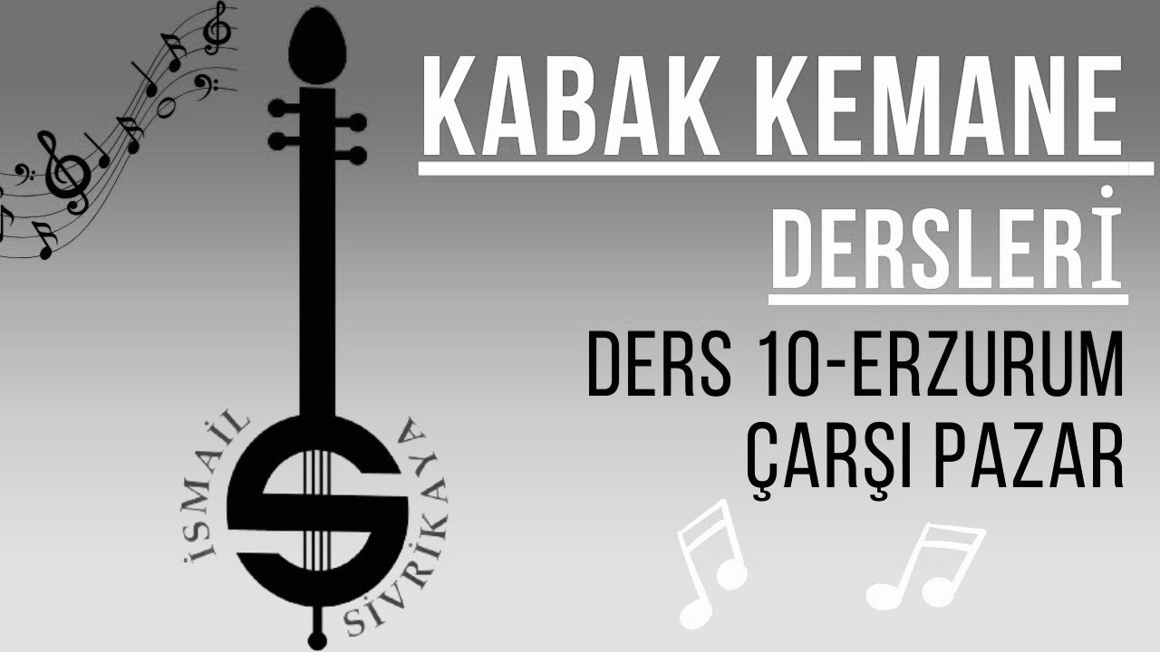 Kabak Kemane Dersleri-Ders 10-Erzurum Çarşı Pazar(Sarı Gelin)