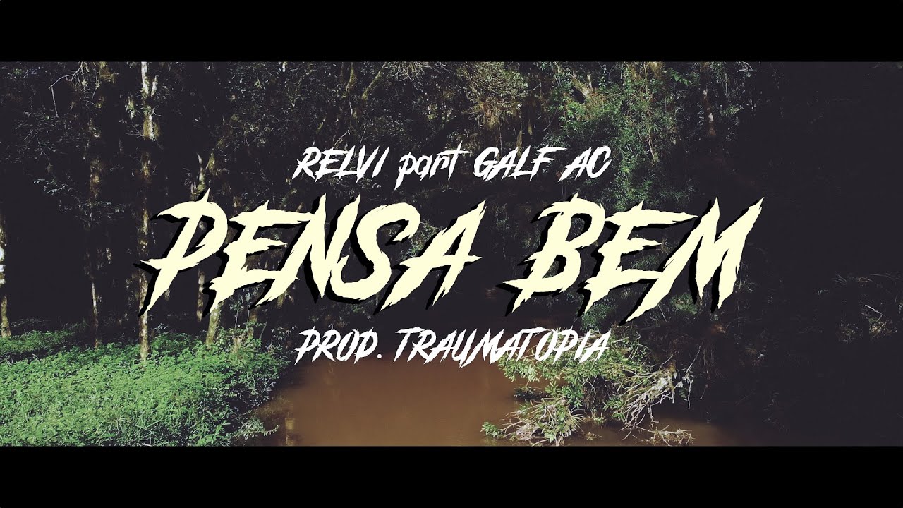 Relvi - Pensa Bem part. Galf AC [Prod. Traumatopia]