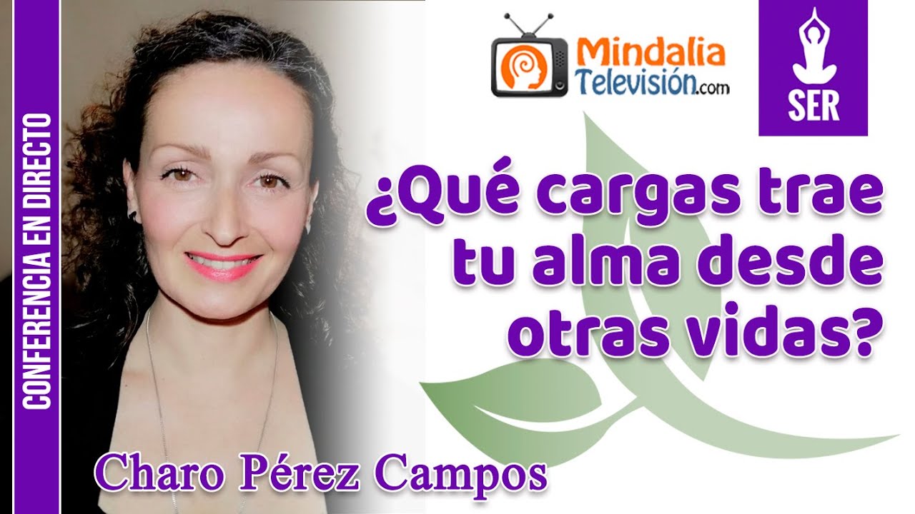 ¿Qué cargas trae tu alma desde otras vidas?, por Charo Pérez Campos
