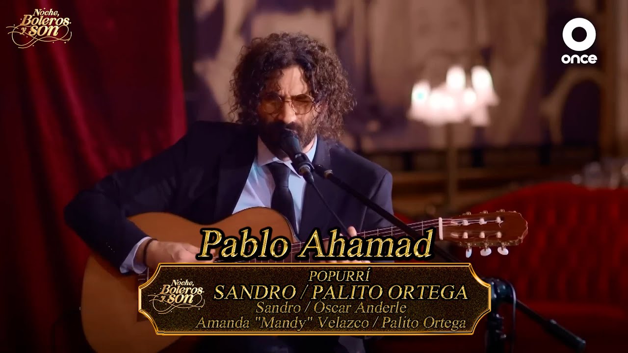 Popurrí Sandro / Palito Ortega - Pablo Ahamad - Noche, Boleros y Son