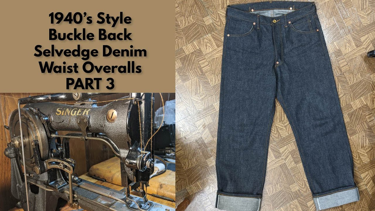Making a pair 1940's style selvedge denim cinch back waist overalls (part 3)