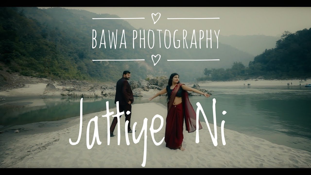 Jattiye ni Jordan Sandhu 2020 Best Pre Wedding Shoot Bawa Photography