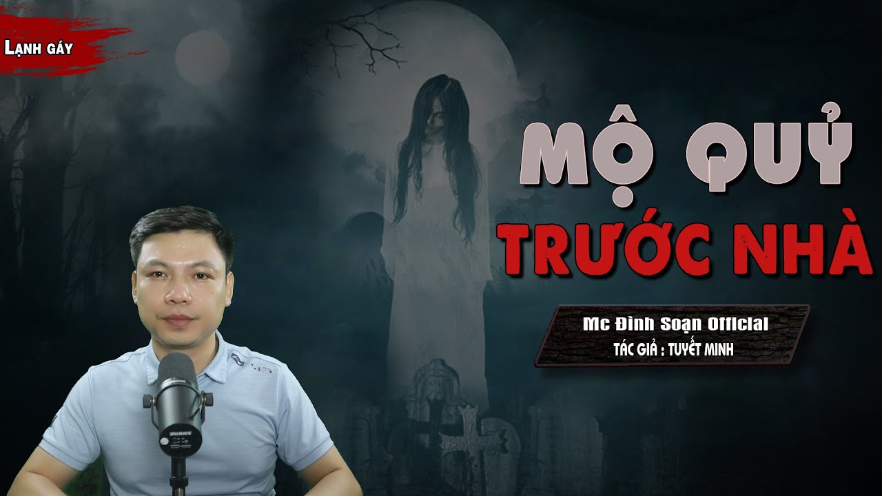 Đọc Truyện Ma : MỘ QUỶ TRƯỚC NHÀ - Truyện Ma Làng Quê Có Thật Về MỘ QUỶ I Mc Đình Soạn