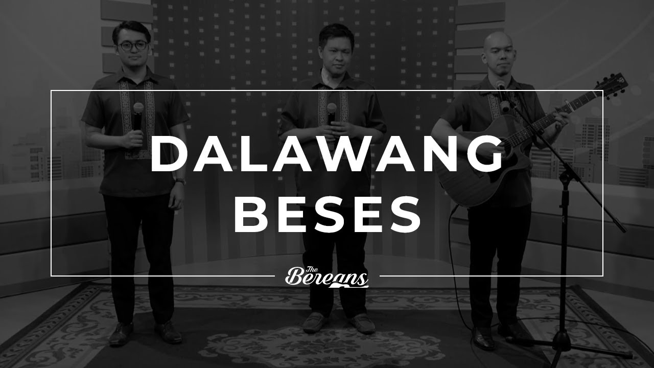 Dalawang Beses - The Bereans